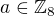 $a \in \mathbb{Z}_8$
