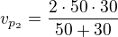 $v_{p_2}=\frac{2\cdot 50\cdot 30}{50+30}$