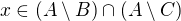 $ x \in (A \setminus B) \cap (A \setminus C)$