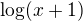 $\log(x +1)$