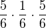 $\frac{5}{6}\cdot \frac{1}{6}\cdot \frac{5}{6}$