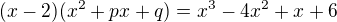 $(x-2)( x^2 + px + q) = x^{3}-4x^{2}+x+6$