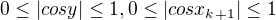 $ 0\leq |cos y| \leq 1, 0 \leq |cos x_{k+1}| \leq 1 $