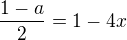 $\frac{1-a}2=1-4x$