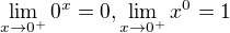 $\lim_{x \to 0^+}0^x=0, \lim_{x \to 0^+}x^0=1$