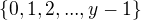 $\{0,1,2,...,y-1\}$