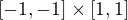 $[-1,-1] \times [1,1]$