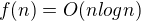 $f(n)=O(n log n)$