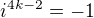 $i^{4k - 2} = -1$