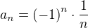 $a_n=\left(-1\right)^n\cdot\frac{1}{n}$