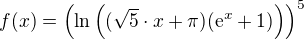 $f(x)=\left(\ln\left((\sqrt5\cdot x+\pi)({\rm e}^x+1)\right)\right)^5$