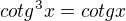 kopírovat do textarea $cotg^{3}x=cotgx$