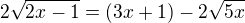 $2\sqrt{2x-1}=(3x+1)-2\sqrt{5x}$