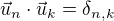 $\vec{u}_n\cdot \vec{u}_k = \delta_{n,k}$