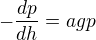 $-\frac{dp}{dh}=agp$