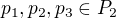 $p_1, p_2, p_3 \in P_2$