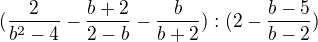 $(\frac{2}{b^{2}-4} - \frac{b+2}{2-b} - \frac{b}{b+2}) : (2-\frac{b-5}{b-2})$