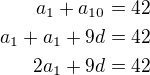 $a_1+a_{10}=42\\a_1+a_1+9d=42\\2a_1+9d=42$
