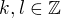 $k,l\in\mathbb Z$