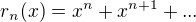 $r_n(x)= x^n+x^{n+1}+...$