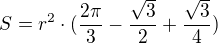 $S=r^{2}\cdot (\frac{2\pi }{3}-\frac{\sqrt{3}}{2}+\frac{\sqrt{3}}{4})$