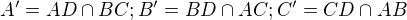 $A'=AD \cap BC; B'=BD \cap AC; C'=CD \cap AB$