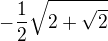 $-\frac{1}{2}\sqrt{2+\sqrt{2}}$