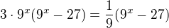 kopírovat do textarea $3\cdot 9^{x}(9^x-27)=\frac19( 9^x-27)$
