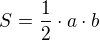$ S=\frac 12 \cdot a\cdot b $