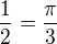 $\frac{1}{2}=\frac{\pi }{3}$