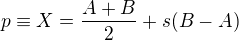$p\equiv X=\frac{A+B}2+s(B-A)$