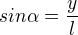 $sin\alpha=\frac{y}{l}$