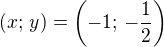 $(x;\,y)=\left(-1;\,-\frac 12\right)$