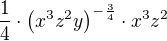 $\frac{1}{4}\cdot\(x^3z^2y\)^{-\frac34}\cdot x^3z^2$