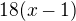 $18(x-1)$
