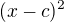 $(x-c)^2$