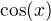 $\text{cos}(x)$