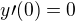 $y\prime(0)=0$