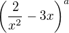 $\left( \frac{2}{x^2}-3x \right) ^a$
