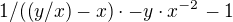 $1/((y/x)-x)\cdot -y\cdot x^{-2^{}}-1$