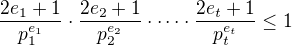 $\frac{2e_1+1 }{ p_1^{e_1}}\cdot\frac{2e_2+1 }{ p_2^{e_2}}\cdot\cdots\cdot\frac{2e_t+1 }{ p_t^{e_t}}\leq 1$