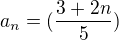 $a_{n}=(\frac{3+2n}{5})$