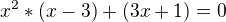 $x^{2}*(x-3)+(3x+1) = 0$