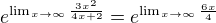 $e^{\lim_{x\to\infty }\frac{3x^{2}}{4x+2}}=e^{\lim_{x\to\infty }\frac{6x}{4}}$