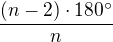 $\frac{(n-2)\cdot 180^\circ }{n}$