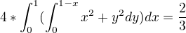 $4*\int_{0}^{1}(\int_{0}^{1-x}x^2+y^2dy)dx=\frac{2}{3}$