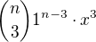 ${n\choose 3}1^{n-3}\cdot x^3$