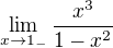 $\lim_{x\to1_{-}}\frac{x^3}{1-x^2}$