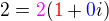 $2 = \color{magenta}2\color{black}(\color{red}1\color{black} + \color{blue}0\color{black}i)$