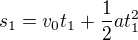 $s_1=v_0t_1+\frac12at_1^2$